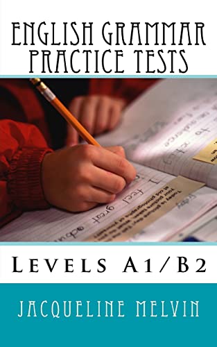 English Grammar Practice Tests: Levels A1/B2 von CREATESPACE